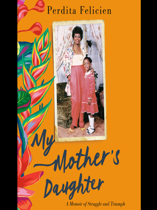Title details for My Mother's Daughter by Perdita Felicien - Available